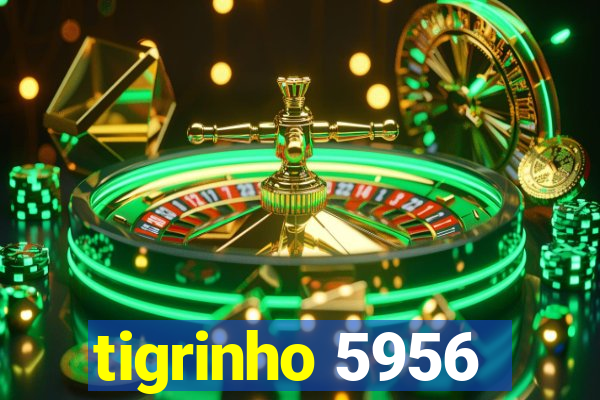 tigrinho 5956